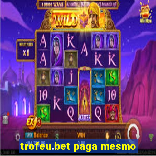 trofeu.bet paga mesmo